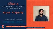 Arjun Tripathy - BS - Computer Science & Linguistics