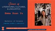 Emma Xuan Yu - BS - Computer Science & Linguistics